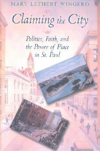 Claiming The City, De Mary Lethert Wingerd. Editorial Cornell University Press, Tapa Dura En Inglés