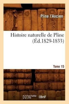 Histoire Naturelle De Pline. Tome 15 (ed.1829-1833) - Pli...