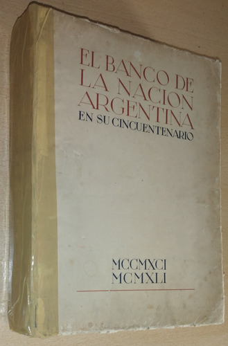 El Banco De La Nación Argentina En Su Cincuentenario 1941