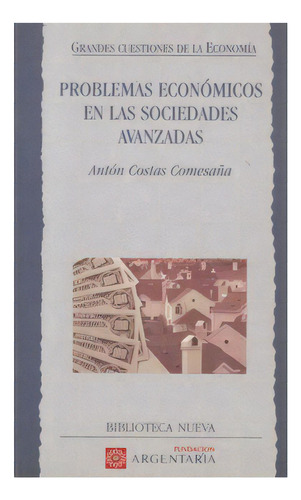 Problemas Económicos En Las Sociedades Avanzadas, De Antón Costas Comesaña. 8470304736, Vol. 1. Editorial Editorial Distrididactika, Tapa Blanda, Edición 1997 En Español, 1997