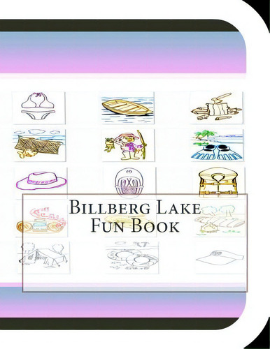 Billberg Lake Fun Book: A Fun And Educational Book About Billberg Lake, De Leonard, Jobe. Editorial Createspace, Tapa Blanda En Inglés