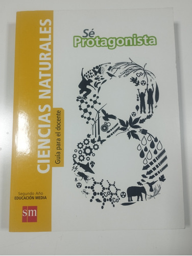 Ciencias Naturales, Guía Para El Docente, 2° Medio. Ed. Sm