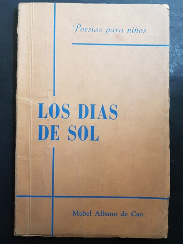 Los Dias De Sol. Mabel Albano De Cao. 50n 655