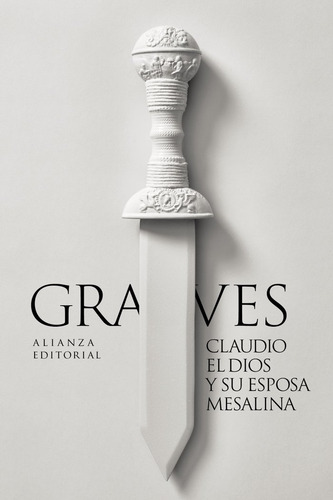 Claudio El Dios Y Su Esposa Mesalina, de GRAVES, ROBERT. Editorial Alianza Editorial, tapa blanda en español, 2025