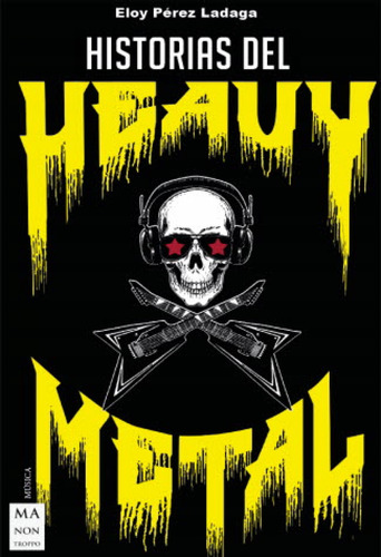 Historias Del Heavy Metal - Pérez Ladaga, Eloy