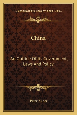 Libro China: An Outline Of Its Government, Laws And Polic...