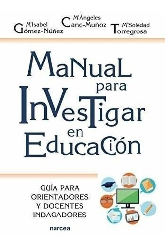 Manual Para Investigar En Educación: Guía Para Orientadores 