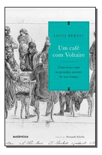 Libro Um Cafe Com Voltaire De Beriot Louis Autentica Editor