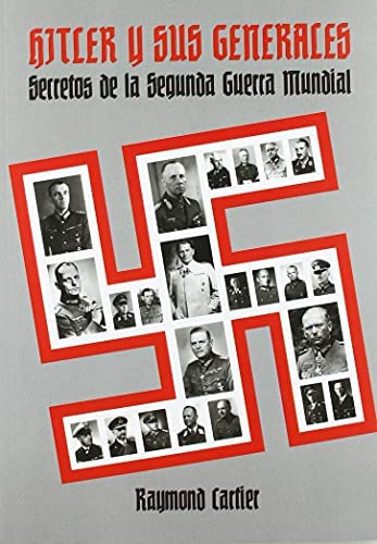 Hitler Y Sus Generales   Secretos De La Segunda Guerra M...