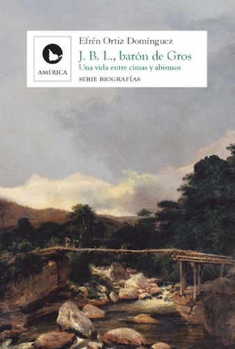 Libro J.b.l., Baron De Gros. Una Vida Entre Cimas Y Abismos