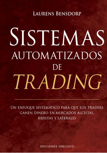 Sistemas Automatizados De Trading, De Laurens Bensdorp. Editorial Obelisco, Tapa Blanda, Edición 1 En Español