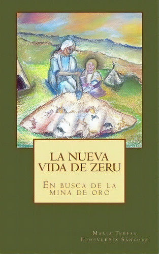 La Nueva Vida De Zeru, De Maria Teresa Echeverria Sanchez. Editorial Createspace Independent Publishing Platform, Tapa Blanda En Español