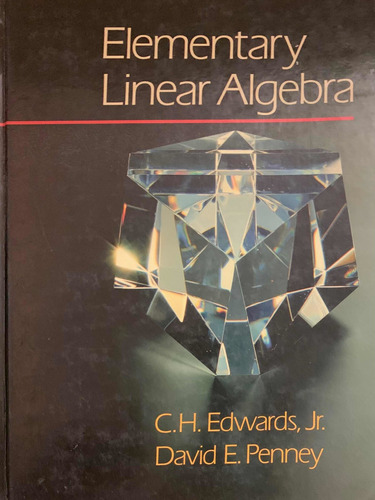 Elementary Linear Algebra - C. H. Edwards, Jr./david E. Penn