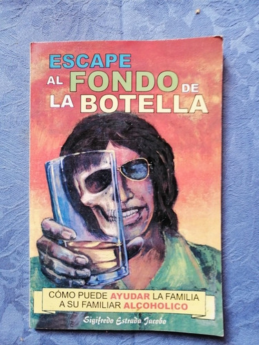Libro Escape Al Fondo De La Botella Sigifredo Estrada Jacobo