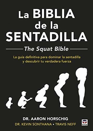 La Biblia De La Sentadilla: La Guía Definitiva Para Dominar 