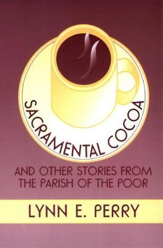 Sacramental Cocoa, De Lynn E. Perry. Editorial Westminster John Knox Press U S, Tapa Blanda En Inglés