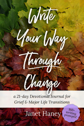 Write Your Way Through Change: A 21-day Devotional Journal For Grief And Major Life Transitions, De Haney, Janet. Editorial Lulu Pr, Tapa Blanda En Inglés