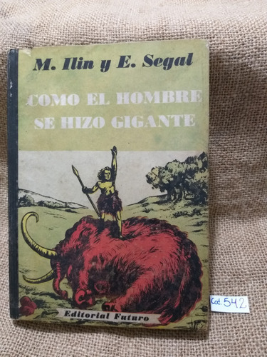 Ilin Y Segal / Como El Hombre Se Hizo Gigante