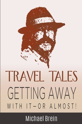 Libro Travel Tales: Getting Away With It -- Or Almost! - ...