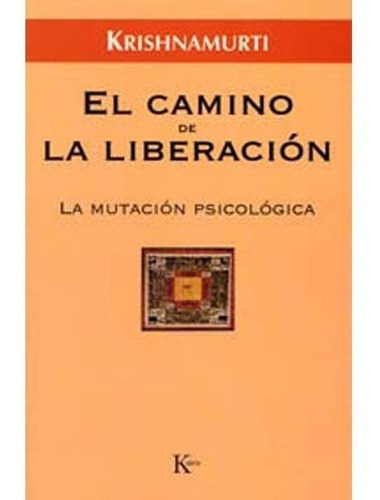 Camino De La Liberacion, El - Jiddu Krishnamurti, De Jiddu Krishnamurti. Editorial Kairós En Español