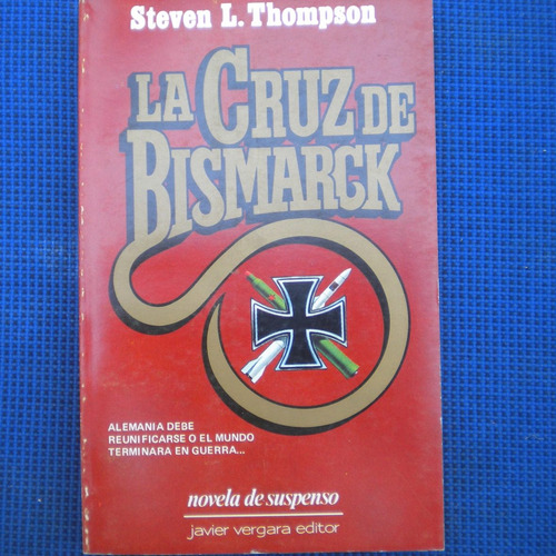 La Cruz De Bismarck, Steven L. Thompson. Ed. Javier Vergara