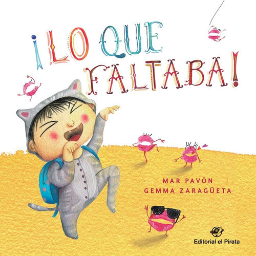Lo Que Faltaba!, De Mar Pavón / Gemma Zaragüeta. Serie Cuentos Para Dormir Editorial El Pirata, Tapa Dura, Edición Primera En Español, 2022