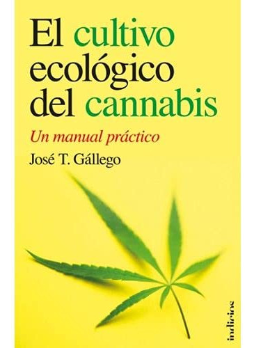 Libro Cultivo Ecologico Del Cannabis El Arg  De Gallego Jose