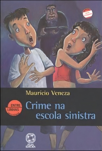 Crime na escola sinistra, de Veneza, Maurício. Editorial Atual, capa mole em português, 2004