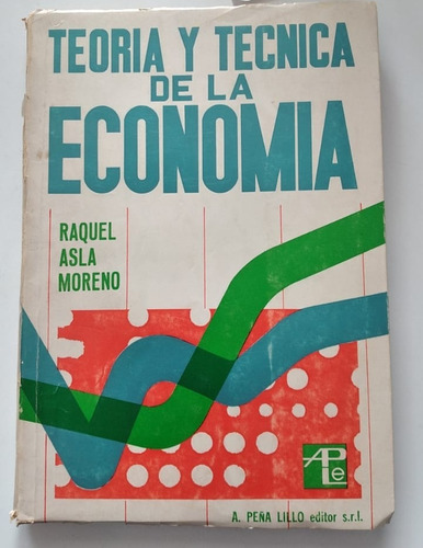 Teoria Y Técnica De La Economia, De Raquel Asla Moreno