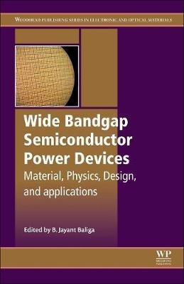 Wide Bandgap Semiconductor Power Devices - B. Jayant Baliga