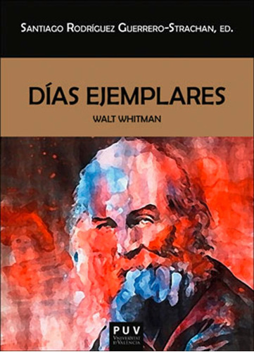 Días ejemplares, de Walt Whitman. Editorial Publicacions de la Universitat de València, tapa blanda en español