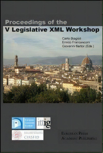 Proceedings Of The V Legislative Xml Workshop, De Carlo Biagioli. Editorial European Press Academic Publishing, Tapa Blanda En Inglés