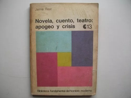 Novela Cuento Teatro Apogeo Y Crisis - Jaime Rest - Ensayo
