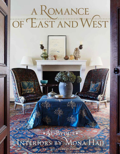 Libro A Romance Of East And West: Interiors By Mona Hajj