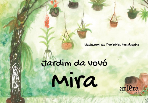 Jardim da Vovó Mira, de Modesto, Valdemira Pereira. Appris Editora e Livraria Eireli - ME, capa mole em português, 2022