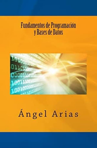 Libro: Fundamentos De Programación Y Bases De Datos (spanish