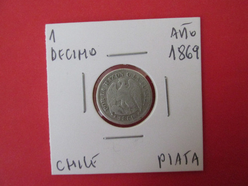 Antigua Moneda Chile 1  Decimo De Plata Año 1869 Muy Escasa