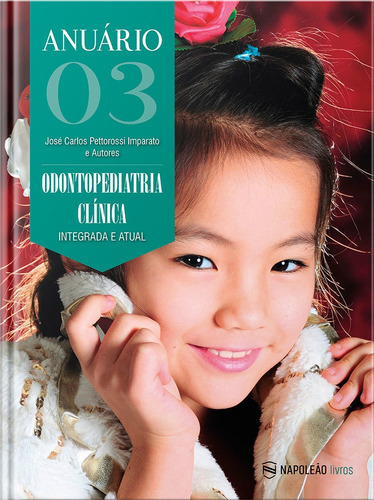 Livro Anuário Odontopediatria Clínica Integrada E Atual Vol3