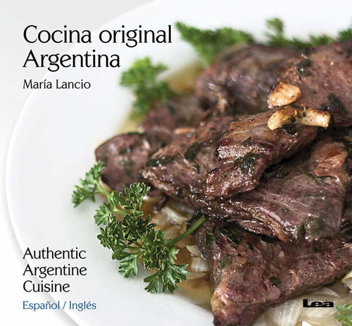 Cocina Original Argentina, de Lancio María. Editorial LEA, tapa blanda, edición 1 en español