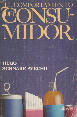 Libro El Comportamiento Del Consumidor Hugo Schnake Ayechu