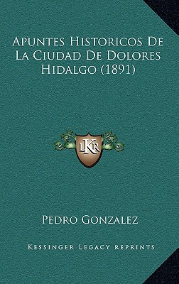 Libro Apuntes Historicos De La Ciudad De Dolores Hidalgo ...