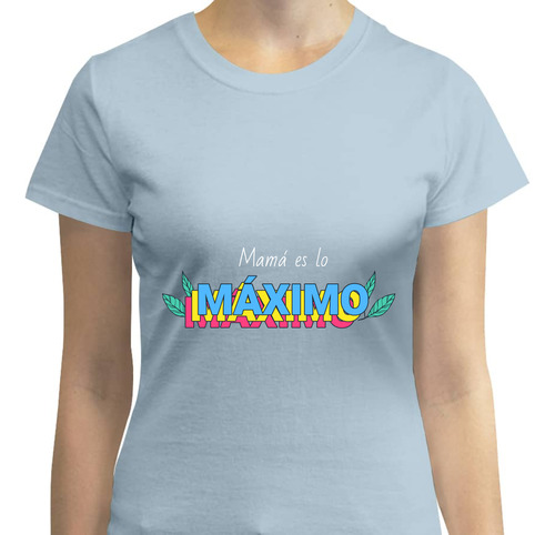 Playera Mujer Mamá Lo Maximo Moda Casual  - Día De La Madre