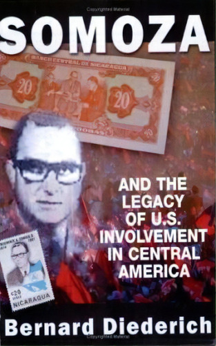 Somoza And The Legacy Of U.s. Involvement In Central America, De Bernard Diederich. Editorial Markus Wiener Publishing Inc, Tapa Blanda En Inglés