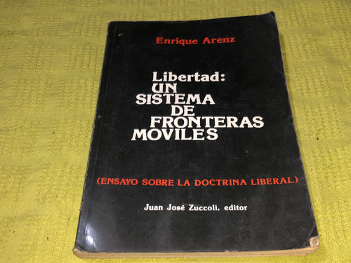 Libertad: Un Sistema De Fronteras Moviles - Enrique Arenz