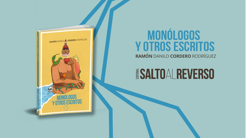 Monólogos Y Otros Escritos - Ramón Danilo Cordero Rodríguez