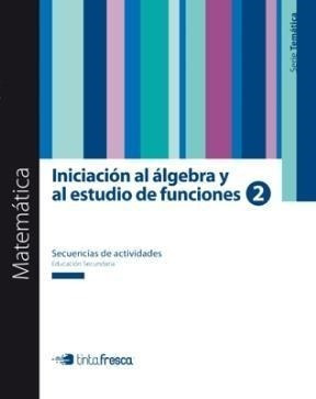 Matematica Iniciacion Al Algebra Y Al Estudio De Funciones