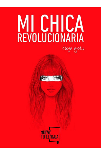 Libro: Mi Chica Revolucionaria. Ojeda, Diego. Frida Edicione