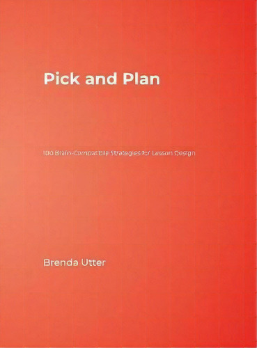 Pick And Plan : 100 Brainpatible Strategies For Lesson, De Brenda L. Utter. Editorial Sage Publications Inc En Inglés