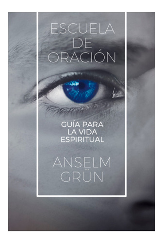 Libro Escuela De Oracion Guia Vida Espiritual - Anselm Grun