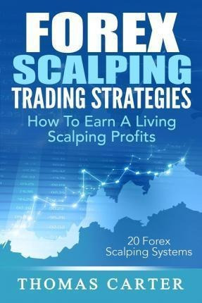 Forex Scalping Trading Strategies : How To Earn A Living Sca